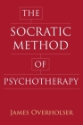 The Socratic Method of Psychotherapy By James Overholser Cover Image