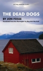 Dead Dogs (Oberon Modern Plays) By Jon Fosse, May-Brit Akerholt (Translator) Cover Image