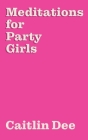 Meditations for Party Girls Cover Image