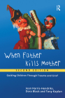 When Father Kills Mother: Guiding Children Through Trauma and Grief By Jean Harris-Hendriks, Dora Black, Tony Kaplan Cover Image