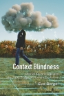 Context Blindness: Digital Technology and the Next Stage of Human Evolution (Understanding Media Ecology #10) By Lance Strate (Editor), Eva Berger Cover Image