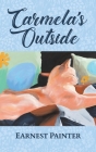 Carmela's Outside By Earnest Painter Cover Image