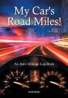 My Car's Road Miles! An Auto Mileage Log Book By Activinotes Cover Image