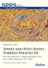 Soviet and Post-Soviet Russian Foreign Policies III: East-West Relations in Europe and Eurasia in the Post-Cold War Transition, 1991-2001  Cover Image