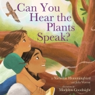 Can You Hear the Plants Speak? By Nicholas Hummingbird, Madelyn Goodnight (Illustrator), Julia Wasson Cover Image