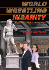 World Wrestling Insanity: The Decline and Fall of a Family Empire By James Guttman Cover Image