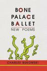 Bone Palace Ballet By Charles Bukowski Cover Image