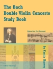 The Bach Double Violin Concerto Study Book: Volume One By Cassia Harvey Cover Image