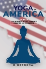 Yoga in America: History, Community Formation, and Consumerism Cover Image
