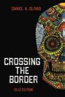 Crossing the Border: Collected Poems By Daniel Olivas Cover Image