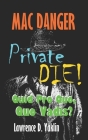 MAC DANGER, Private DIE!: Quid Pro Quo, Quo Vadis? By Lawrence D. Yaklin Cover Image