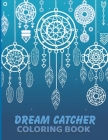 Dream Catcher Coloring Book: Unique hand Drawings - Featuring Beautiful Native Dream Catchers - Creative colorful art. One-Sided Pages By Publishing Dcruhul Cover Image