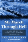 My March Through Hell: A Young Girl's Terrifying Journey to Survival Cover Image