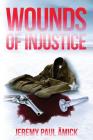 ﻿Wounds of Injustice By ﻿jeremy Paul Ämick Cover Image