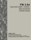 FM 3-94 Theater Army, Corps, and Division Operations By U S Army, Luc Boudreaux Cover Image