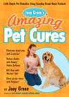 Joey Green's Amazing Pet Cures: 1,138 Simple Pet Remedies Using Everyday Brand-Name Products Cover Image