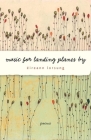 Music for Landing Planes by: Poems By Éireann Lorsung Cover Image