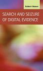 Search and Seizure of Digital Evidence (Criminal Justice: Recent Scholarship) Cover Image