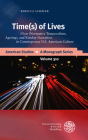 Time(s) of Lives: (Non-)Normative Temporalities, Age(ing), and Kinship Narratives in Contemporary U.S. American Culture By Rebecca Schafer Cover Image