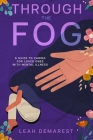 Through The Fog: A Guide To Caring For Loved Ones With Mental Illness Cover Image