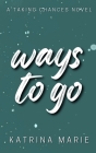 Ways to Go: Alternate Cover By Katrina Marie Cover Image