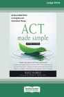 ACT Made Simple: An Easy-To-Read Primer on Acceptance and Commitment Therapy (16pt Large Print Edition) By Russ Harris Cover Image