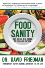 Food Sanity: How to Eat in a World of Fads and Fiction Cover Image