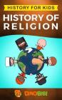 History for kids: History of Religion By Dinobibi Publishing Cover Image