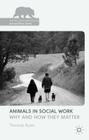 Animals in Social Work: Why and How They Matter (Palgrave MacMillan Animal Ethics) By T. Ryan (Editor) Cover Image