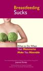 Breastfeeding Sucks: What to Do when Your Mammaries Make You Miserable By Joanne Kimes Cover Image