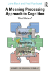A Meaning Processing Approach to Cognition: What Matters? (Resources for Ecological Psychology) By John Flach, Fred Voorhorst Cover Image