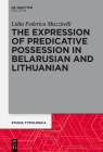 The Expression of Predicative Possession: A Comparative Study of Belarusian and Lithuanian By Lidia Mazzitelli Cover Image
