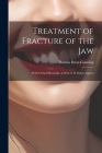 Treatment of Fracture of the Jaw; With Critical Remarks, as Sent to D. Hayes Agnew Cover Image