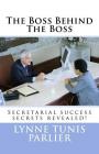 The Boss Behind the Boss: Secretarial Success Secrets Revealed! By Lynne Tunis Parlier Cover Image