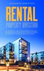 Rental Property Investing: The Practical Guide To Creating Passive Income And Generating Wealth By Building Your Rental Property Empire Even If Y By Alexander Robertson Cover Image