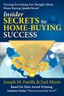 Insider Secrets to Home-Buying Success: Turning Everything You Ever Thought about Home Buying Upside Down! Cover Image