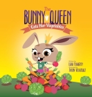 The Bunny Queen Eats Her Vegetables By Leah Flaherty, Jason Velazquez Cover Image