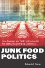 Junk Food Politics: How Beverage and Fast Food Industries Are Reshaping Emerging Economies Cover Image