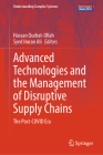 Advanced Technologies and the Management of Disruptive Supply Chains: The Post-Covid Era (Understanding Complex Systems) By Hassan Qudrat-Ullah (Editor), Syed Imran Ali (Editor) Cover Image