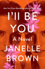 I'll Be You: A Novel By Janelle Brown Cover Image