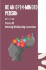Be An Open-Minded Person: Process Of Achieving Mind-Opening Connections: Oasis Conversation In Relationship Cover Image