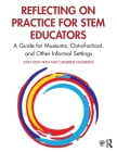 Reflecting on Practice for STEM Educators: A Guide for Museums, Out-of-school, and Other Informal Settings Cover Image