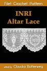 INRI Altar Lace Filet Crochet Pattern: Complete Instructions and Chart By Geneva Korta, Claudia Botterweg Cover Image