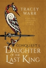 Daughter of the Last King (Conquest) By Tracey Warr Cover Image