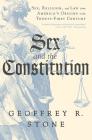 Sex and the Constitution: Sex, Religion, and Law from America's Origins to the Twenty-First Century By Geoffrey R. Stone Cover Image