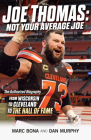 Joe Thomas: Not Your Average Joe: The Authorized Biography -- From Wisconsin to Cleveland to the Hall of Fame By Marc Bona, Dan Murphy, Alex Mack (Foreword by) Cover Image