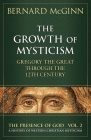 The Growth of Mysticism: Gregory the Great Through the 12 Century (The Presence of God) Cover Image
