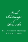Irish Blessings & Proverbs: The Best Irish Blessings & Irish Proverbs (A Great Irish Gift Idea!) By Jb Irish Books Ltd Cover Image