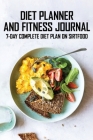 Diet Planner And Fitness Journal: 7-Day COMPLETE Diet Plan On Sirtfood: Activates The Skinny Gene For Fast Weight Loss By Alma Brewer Cover Image