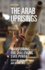 The Arab Uprisings: Transforming and Challenging State Power (Library of Modern Middle East Studies) By Eberhard Kienle, Nadine Sika Cover Image